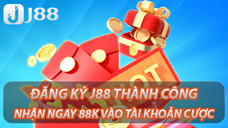 Khuyến Mãi Hội Viên Mới Đăng Ký Thành Công Tặng Ngay 88K 2 Đăng ký J88 thành công nhận ngay 88K