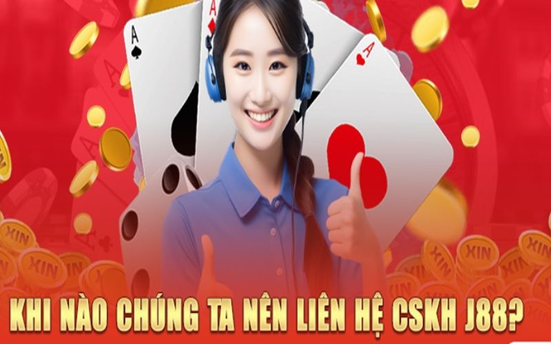 5 phương thức liên hệ J88 hỗ trợ nhanh chóng và chính xác 1 Trường hợp nào cần liên hệ J88